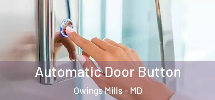  Automatic Door Button Owings Mills - MD