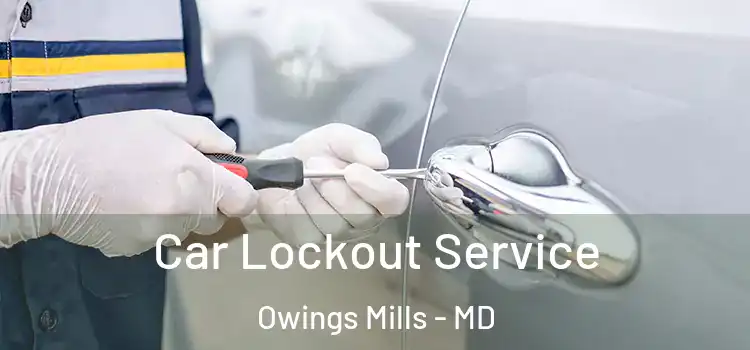 Car Lockout Service Owings Mills - MD