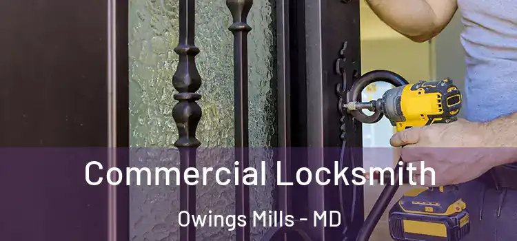 Commercial Locksmith Owings Mills - MD