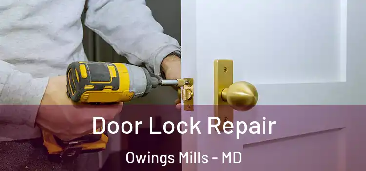 Door Lock Repair Owings Mills - MD