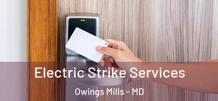 Electric Strike Services Owings Mills - MD