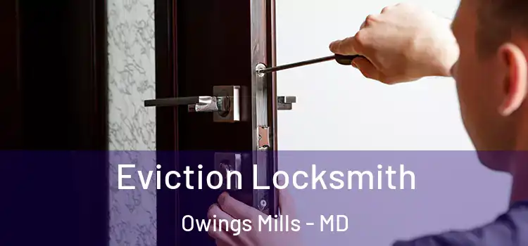 Eviction Locksmith Owings Mills - MD