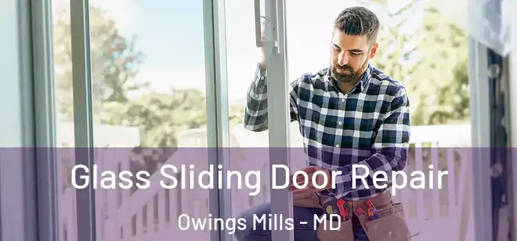Glass Sliding Door Repair Owings Mills - MD