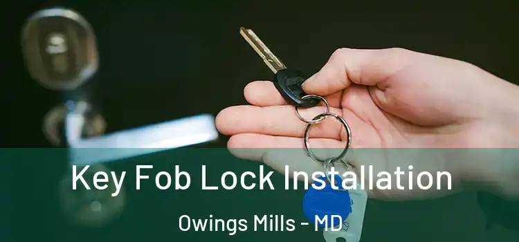 Key Fob Lock Installation Owings Mills - MD